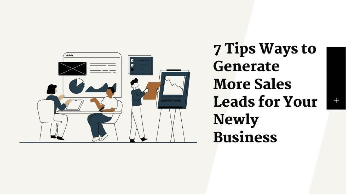 7 Tips Ways to Generate More Sales Leads for Your Newly Business