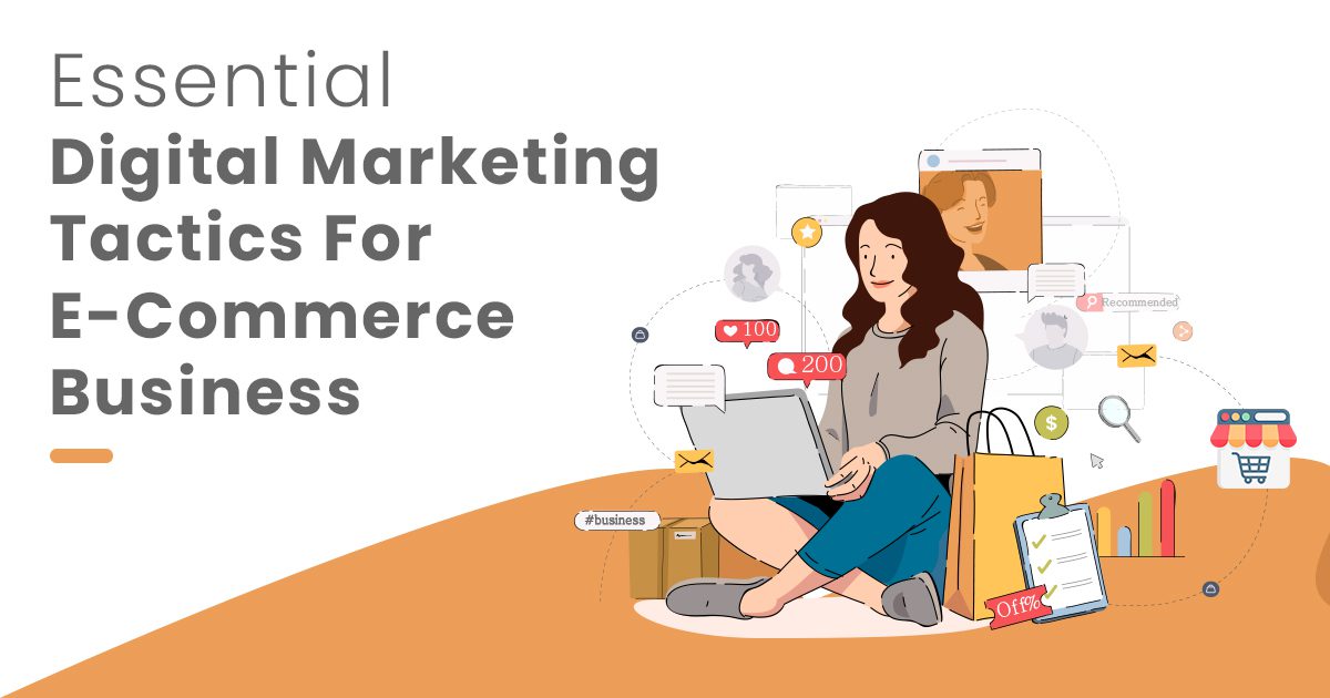 Essential Digital Marketing Tactics For E-Commerce Business