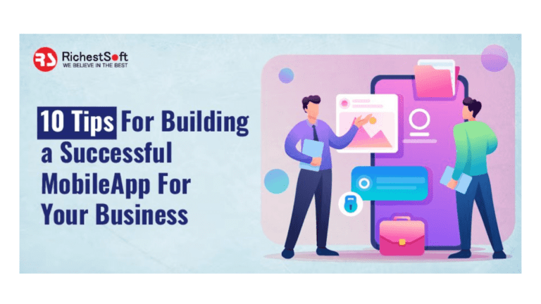 10 Tips For Building A Successful Mobile App For Your Business