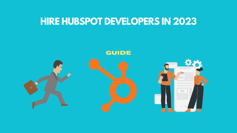 Hire HubSpot Developers – A Definitive Guide for CEOs and CTOs