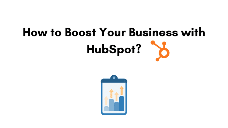 How to Boost Your Business with HubSpot? [HubSpot CRM Benefits Defined!]