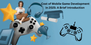 Cost of Mobile Game Development in 2025: A Brief Introduction