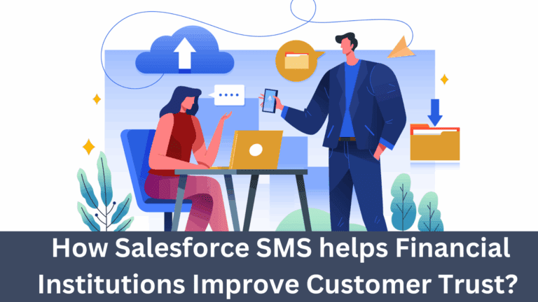 How Salesforce SMS helps Financial Institutions Improve Customer Trust?  