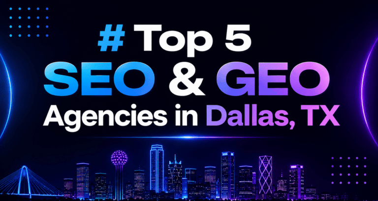 Top 5 SEO & GEO Agencies in Dallas, TX