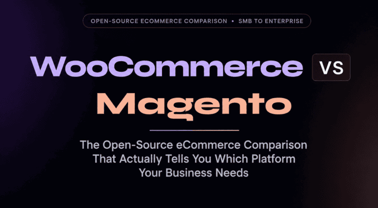 Magento vs WooCommerce 2026: The Open-Source eCommerce Comparison That Actually Tells You Which Platform Your Business Needs