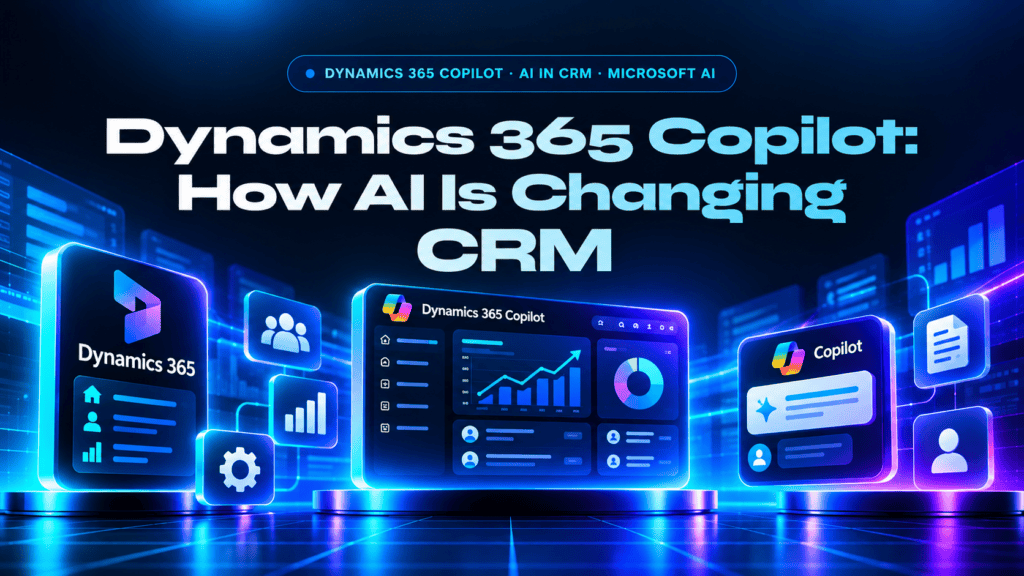 Dynamics 365 Copilot: How AI Is Changing CRM