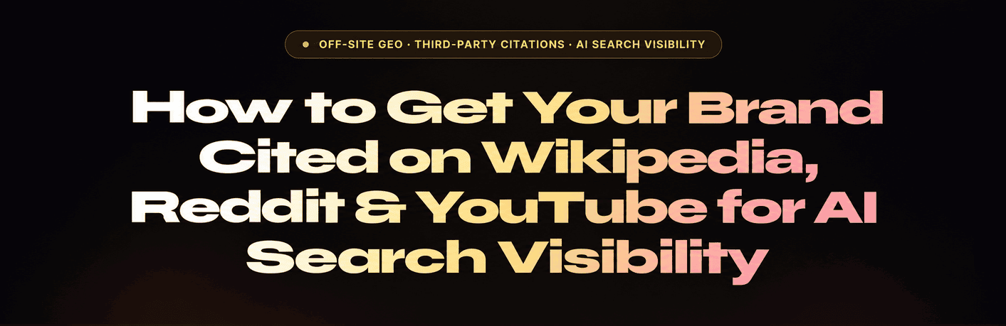 How to Get Your Brand Cited on Wikipedia, Reddit & YouTube for AI Search Visibility