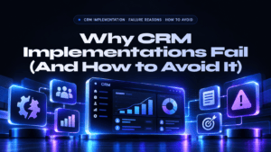 Why CRM Implementations Fail (And How to Avoid It)